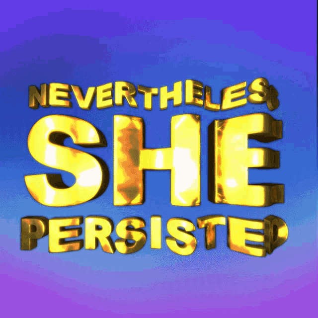 Nevertheless She Persisted We Persist GIF