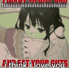 a girl is hugging a pillow and saying `` i want to kill you and i think i love you '' .