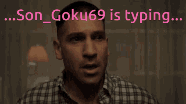 a man in a plaid shirt says son goku 69 is typing no no no no no