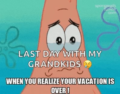 patrick star from spongebob squarepants is crying and saying `` last day with my grandkids when you realize your vacation is over ''