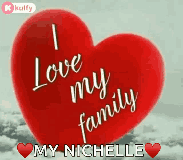 a red heart with the words " i love my family my nichelle " written on it