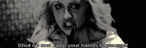 Shut Up Keep Your Hands GIF - Shut Up Keep Your Hands Rage GIFs