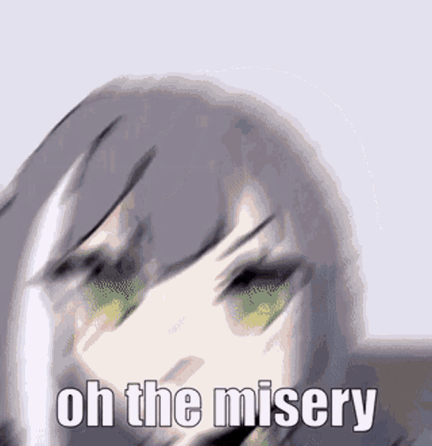 a blurry picture of a anime girl with green eyes and the words `` oh the misery '' .