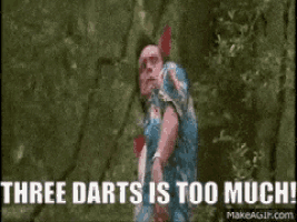 a man says three darts is too much while standing in a forest