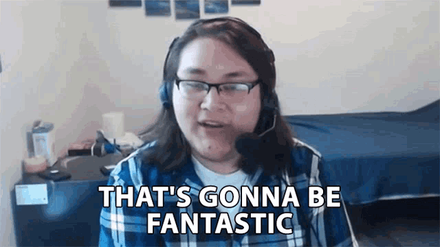 a woman wearing glasses and a headset says that 's gonna be fantastic