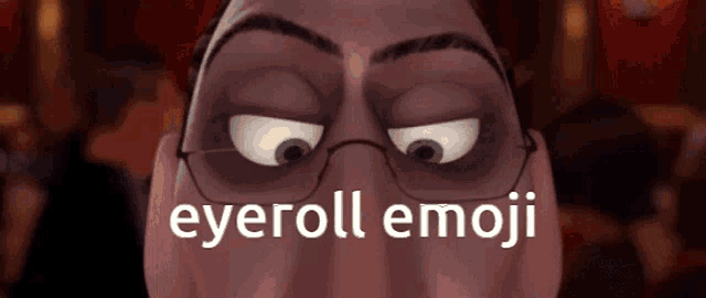 a close up of a cartoon character 's eyes with the words eyeroll emoji below them