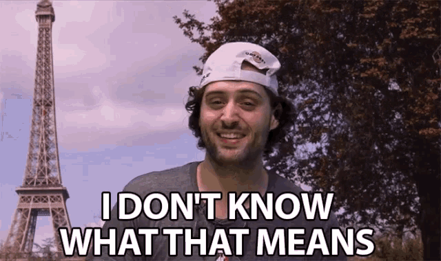 a man in a white hat says " i don t know what that means "