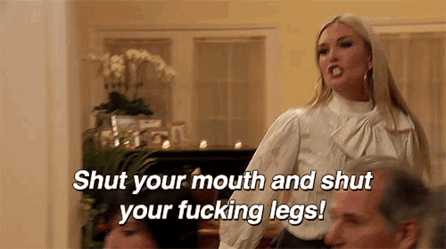 a woman is yelling at a man and says shut your mouth and shut your fucking legs