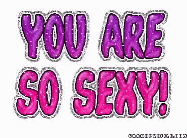 You Are So Sexy Glitter GIF