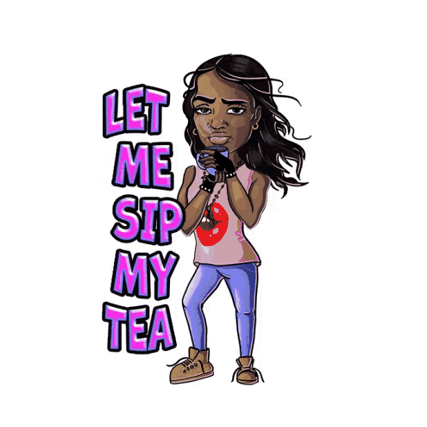 a girl is holding a cup of tea with the words let me sip my tea above her