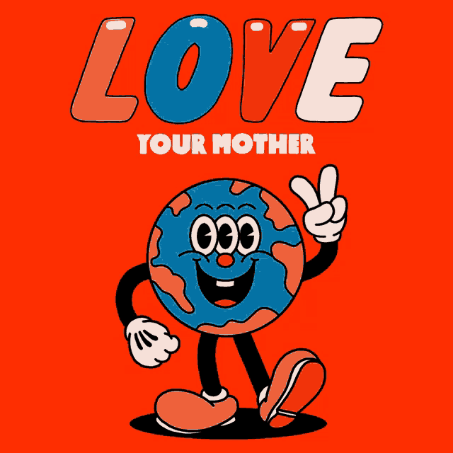 a cartoon of a globe giving a peace sign with the words love your mother above it