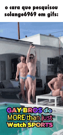 a group of men and a woman are standing by a pool with the caption gaybros do more than just watch sports