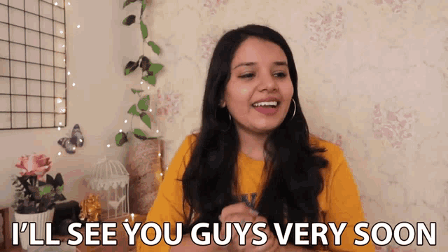 a woman says " i 'll see you guys very soon "