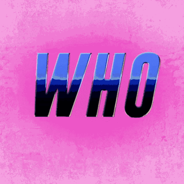 a pink background with the word who written in blue