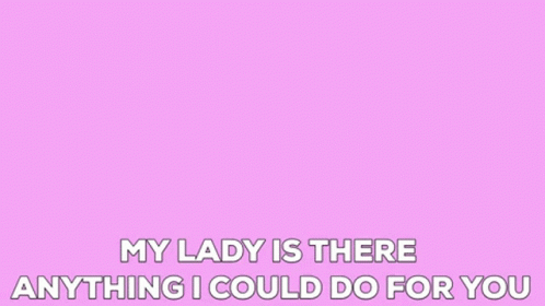 Gameboyluke My Lady Is There Anything I Could Do For You GIF - Gameboyluke My Lady Is There Anything I Could Do For You GIFs