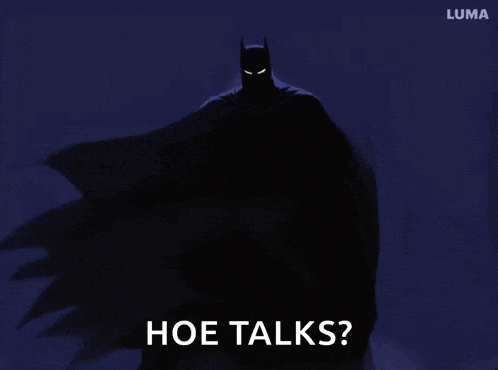 a silhouette of batman with the words hoe talks above him