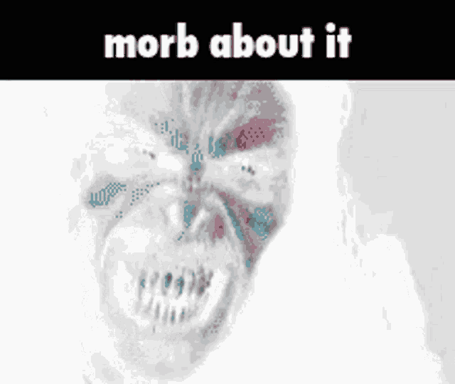 a picture of a monster with the words ' morbid about it ' below it
