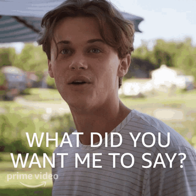 a picture of a young man with the words " what did you want me to say " above him