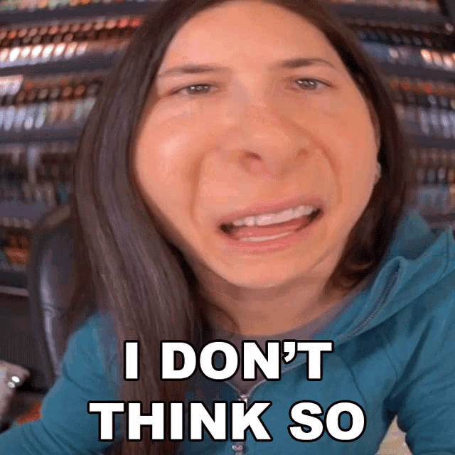 a woman making a funny face with the words " i don 't think so " below her