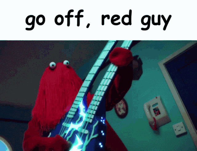 a picture of elmo playing a guitar with the words go off red guy above him