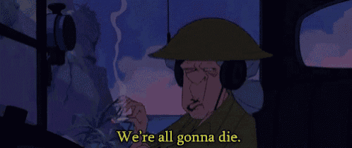 a cartoon of a man smoking a cigarette with the words " we 're all gonna die " below him