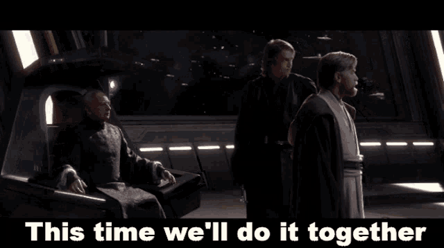a star wars scene with the words this time we 'll do it together