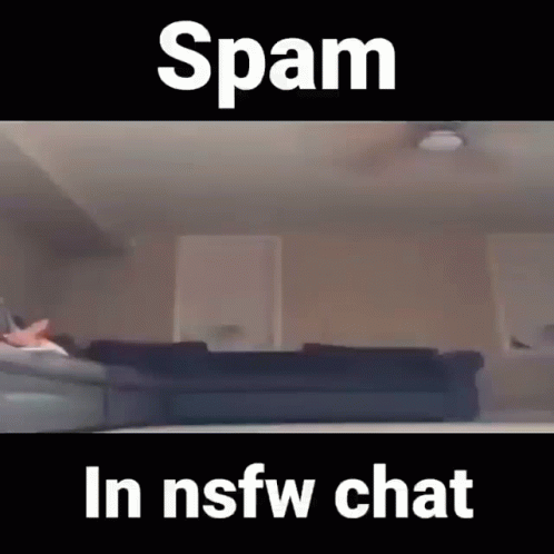 Spam In Nsfw Chat Discor GIF - Spam In Nsfw Chat Spam In Nsfw Discor GIFs