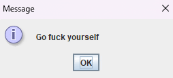 a message box that says " go fuck yourself "