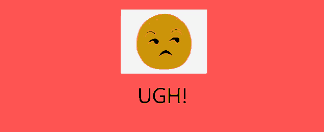 a yellow smiley face on a red background with ugh written below it