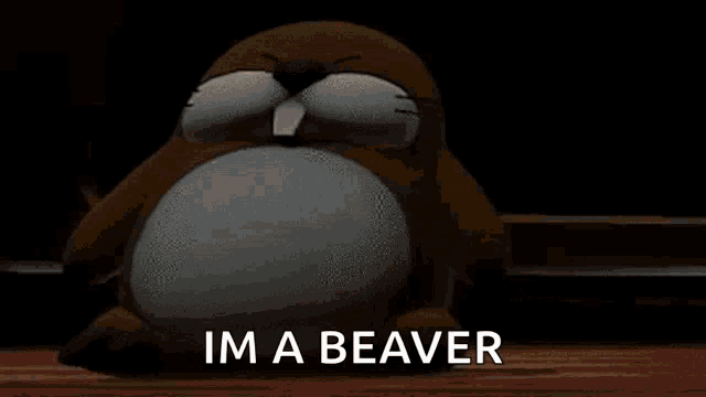 a cartoon beaver is laying down on a table and saying `` i 'm a beaver '' .