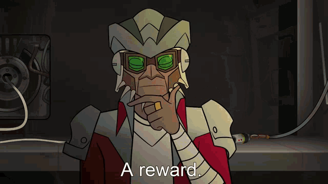 a cartoon character says there is a reward and you are