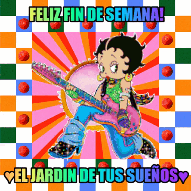 betty boop playing a guitar with the words feliz fin de semana el jardin de tus suenos above her