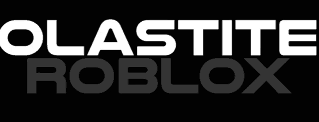 a black background with white text that says ' olastite roblox '