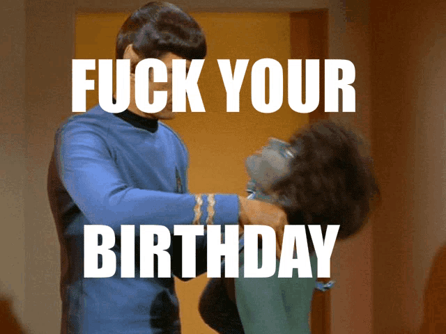 a man in a blue shirt is putting his hand on a woman 's neck with the words " fuck your birthday " on the bottom