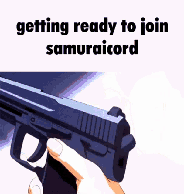 a person holding a gun with the words " getting ready to join samuraicord " above them