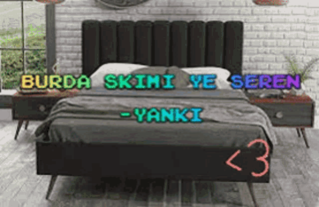 a bed in a bedroom with the words burda skimi ye seren yanki written on it