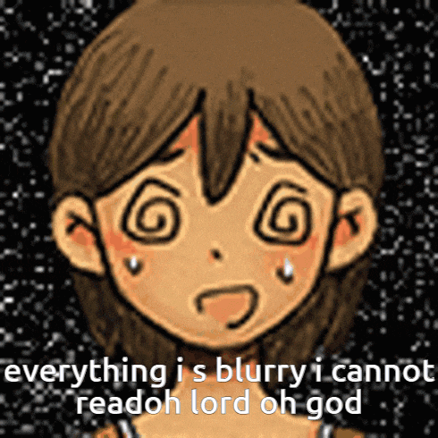 a cartoon of a girl with a swirl around her eyes and the words everything is blurry i cannot read oh lord