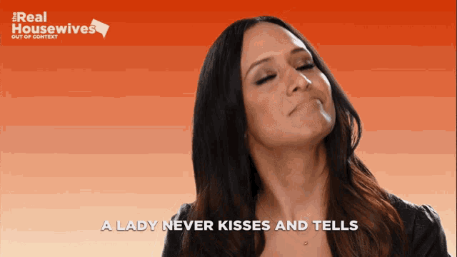 a woman says a lady never kisses and tells on a real housewives poster