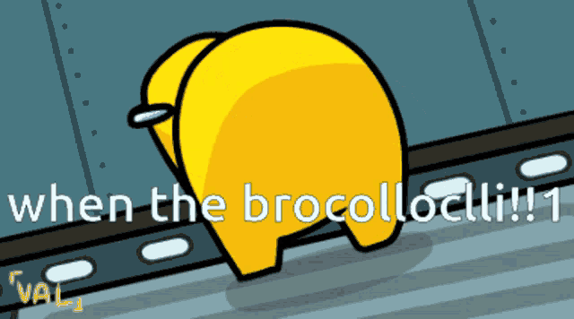 a yellow among us character says when the broccolili