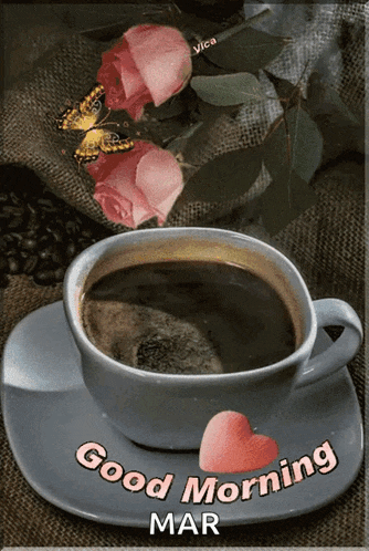 a cup of coffee on a saucer with the words good morning mar on the bottom