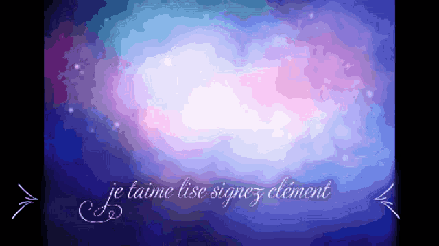 a purple and blue background with je t'aime lise signez clement written in white