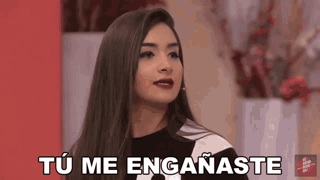 a woman says " tu me enganaste " in spanish