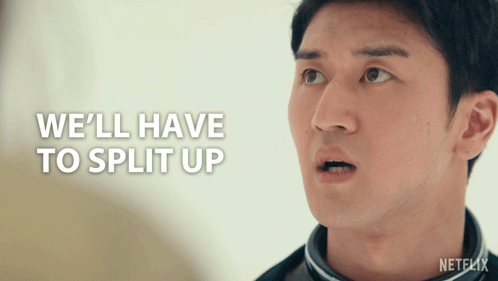 a man says we 'll have to split up in front of a netflix logo