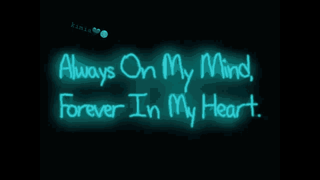 a neon sign that says " always on my mind forever in my heart " on a black background