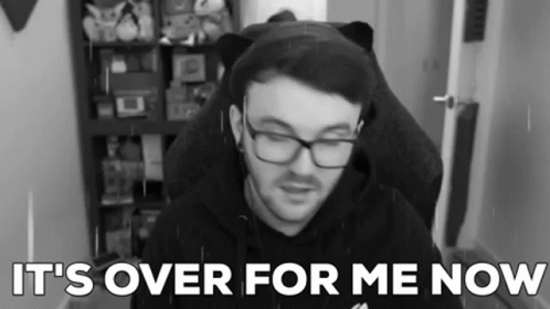 Gameboyluke Its Over For Me Now GIF - Gameboyluke Its Over For Me Now GIFs