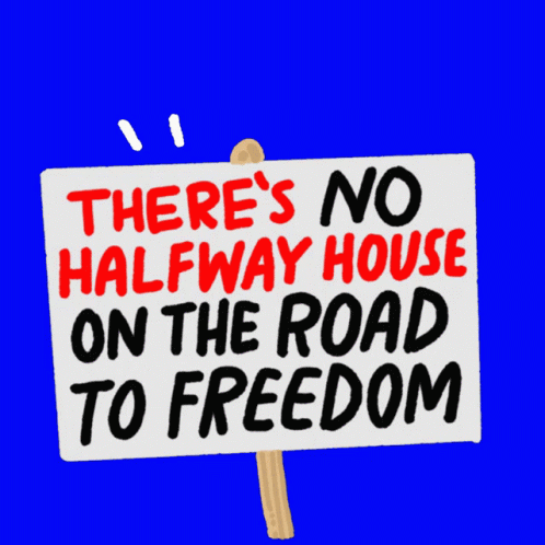 Moveon Theres No Halfway House On The Road To Freedom GIF