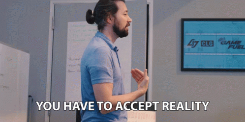 You Have To Accept Reality Delusional GIF - You Have To Accept Reality Delusional Acceptance GIFs