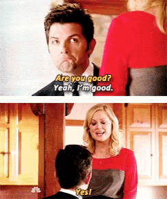 a man and a woman are talking and the man says " are you good "