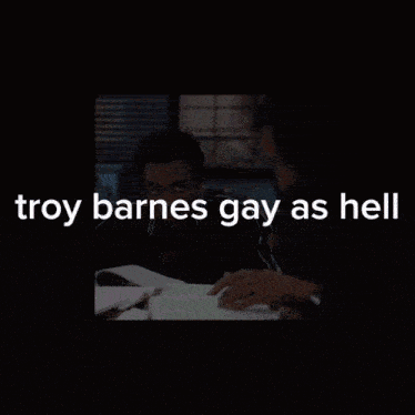 troy barnes gay as hell is written above a picture of two men