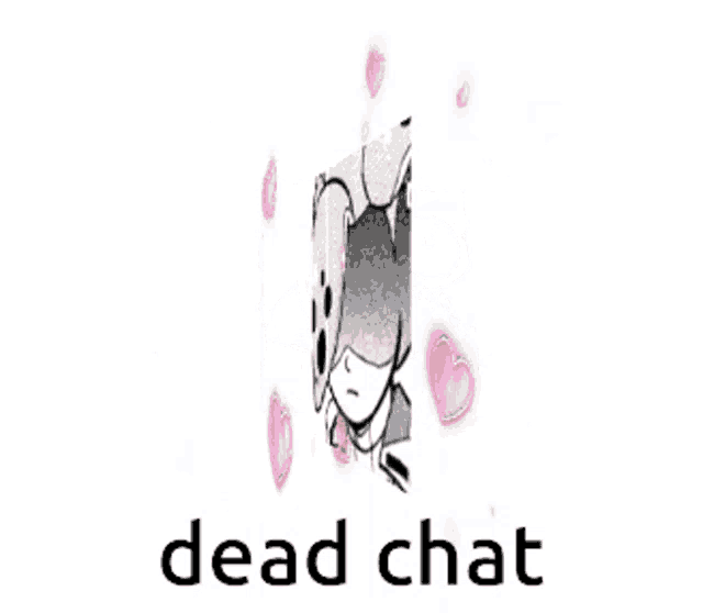 a black and white drawing of a person with hearts around it and the words dead chat below it